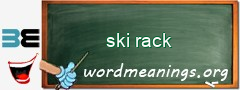 WordMeaning blackboard for ski rack